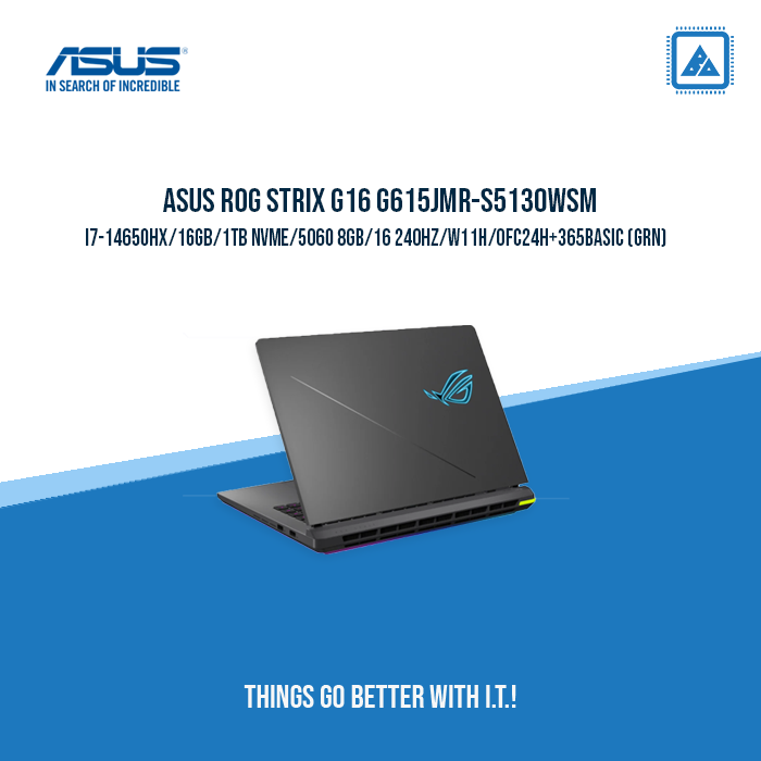 ASUS G615JMR-S5130WSM I7-14650HX/16GB/1TB NVME | BEST FOR GAMING ASUS G615JMR-S5130WSM I7-14650HX/16GB/1TB NVME | BEST FOR GAMING